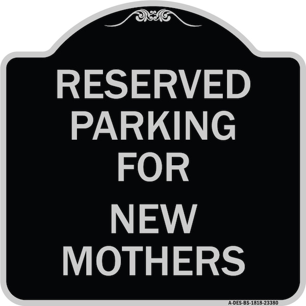 Parking Reserved for New Mothers Heavy-Gauge Aluminum Architectural Sign, 18" x 18", BS-1818-23380